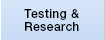 Testing & Research